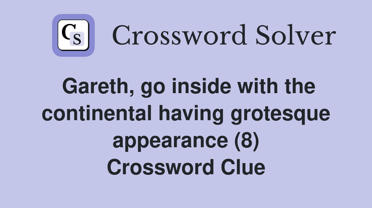 Gareth, go inside with the continental having grotesque appearance (8